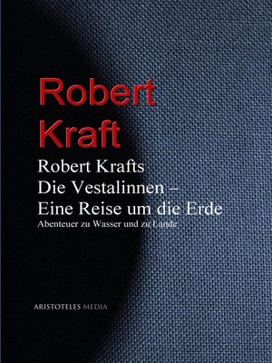 cover image of Robert Krafts "Die Vestalinnen--Eine Reise um die Erde"